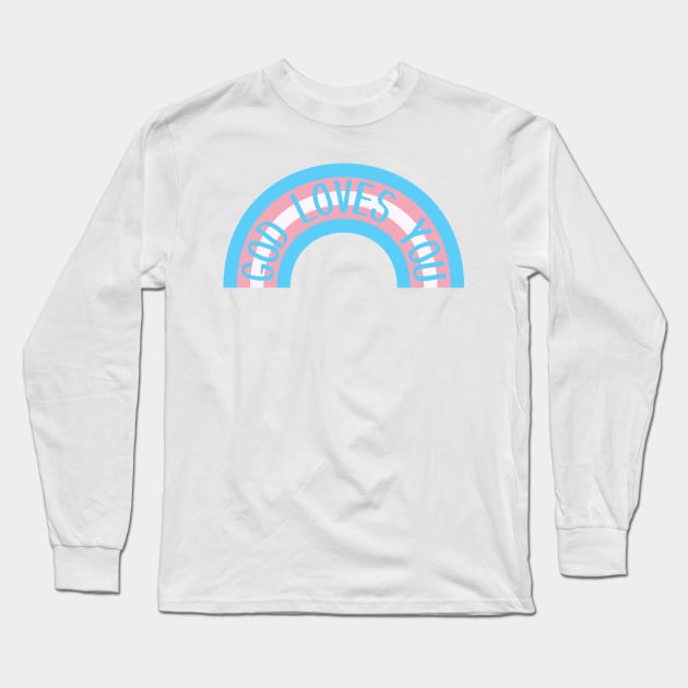 God Loves You - Trans Flag Rainbow - Blue Pink and White Long Sleeve T-Shirt by SayWhatYouFeel